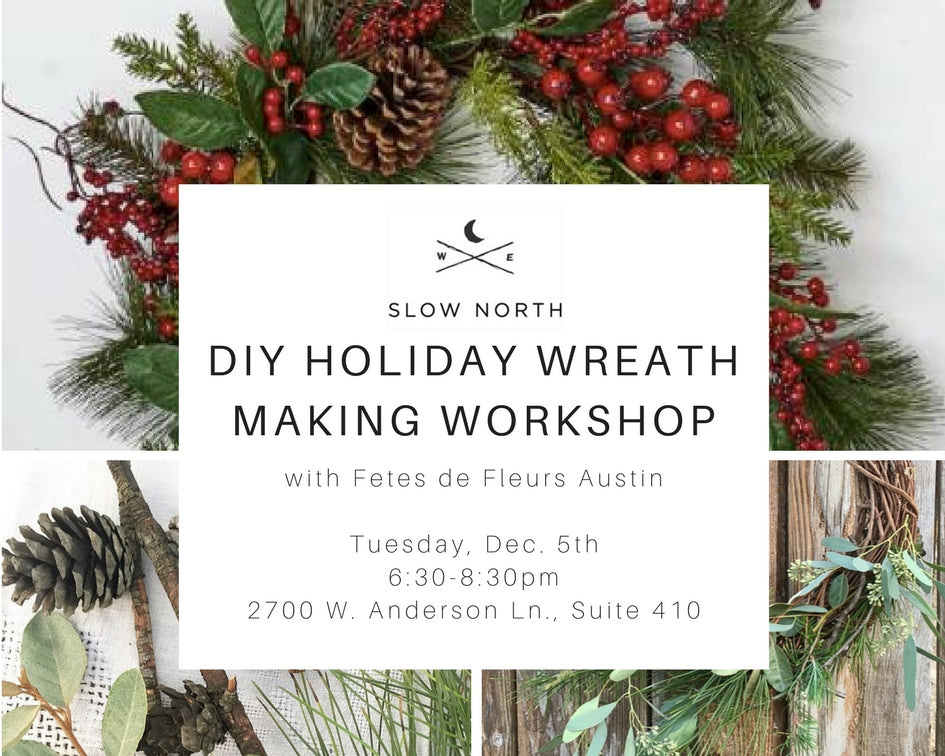 TUESDAY, DEC. 5TH - DIY HOLIDAY WREATH MAKING WORKSHOP