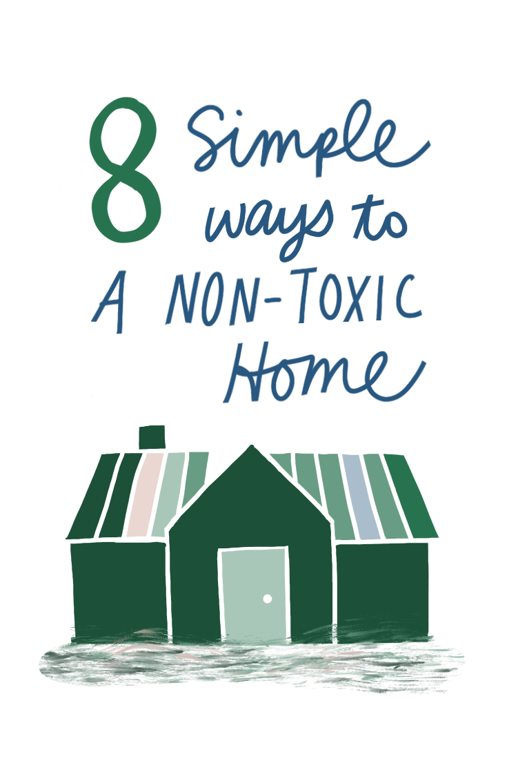 8 Simple Ways to go Non-Toxic at Home – Slow North