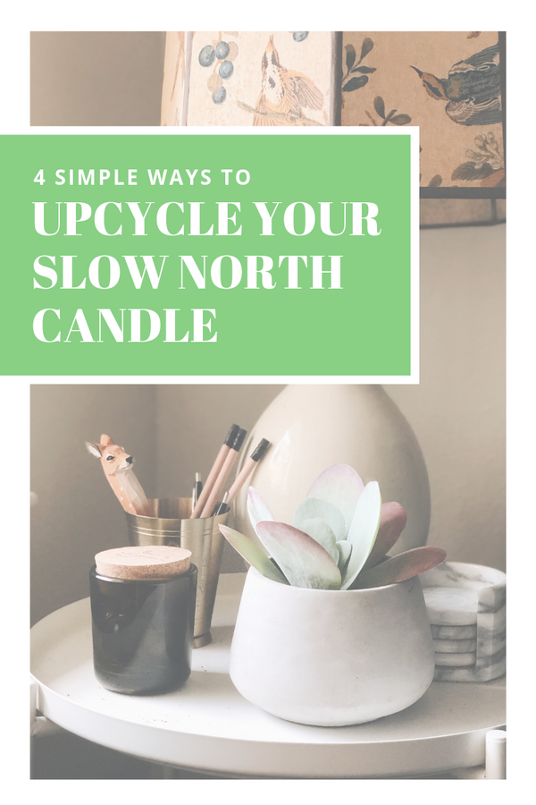 4 Simple Ways to Upcycle your Slow North Candle