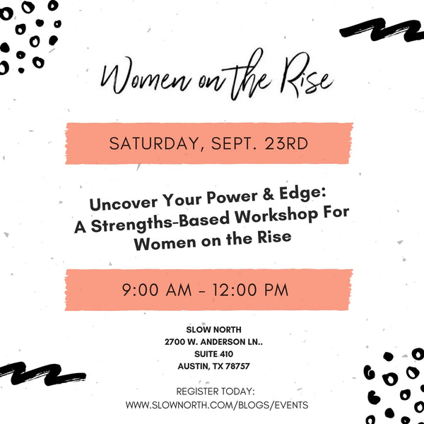 Saturday, Sept. 23 - Uncover Your Power & Edge: A Strengths-Based Workshop for Women On The Rise
