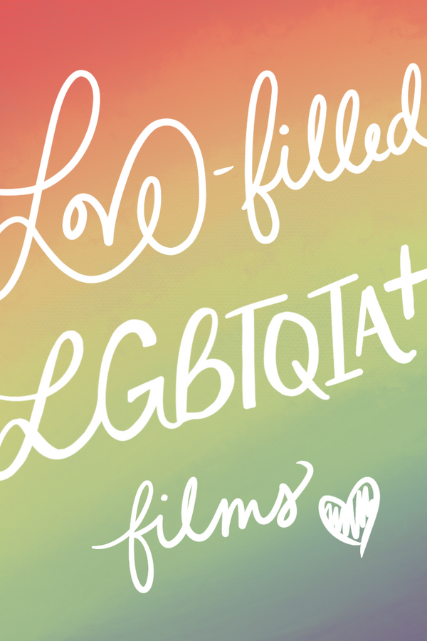 10 Love-Filled LGBTQIA+ Films