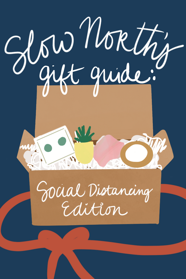 Slow North Gift Guide: Social Distancing Edition