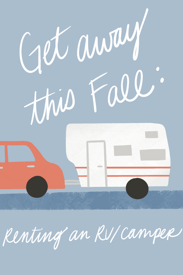 Get Away This Fall: Everything You Need to Know About Renting an RV/Camper