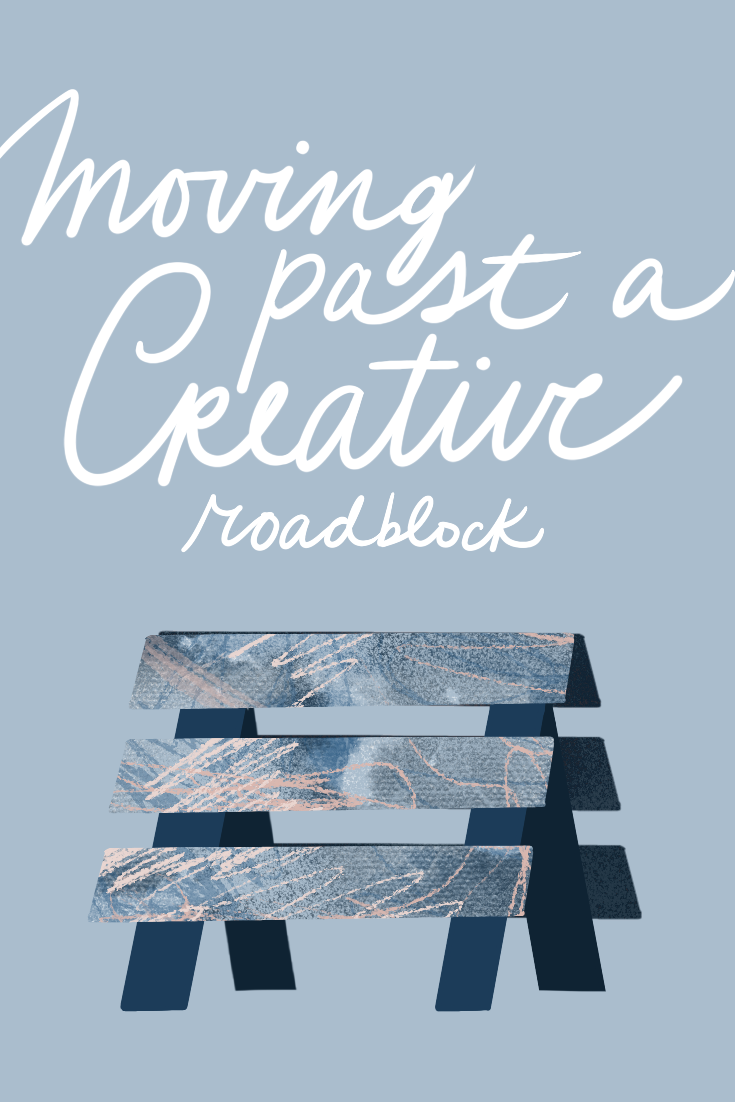 How Do I Move Past a Creative Block?