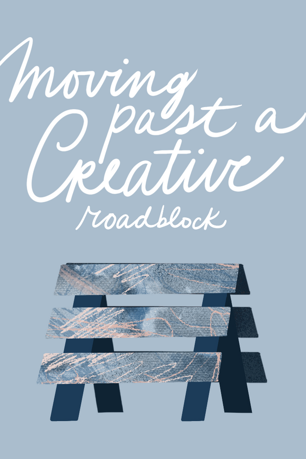 How Do I Move Past a Creative Block?